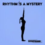 Rhythm Is A Mystery by Stephani B