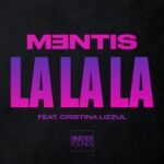 Mentis - La La La (Feat. Cristina Lizzul)