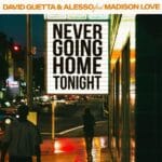 Never Going Home Tonight (feat. Madison Love) by David Guetta & Alesso