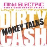 Mind Electric - Dirty Cash Money Talks