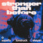 Supafly, Luvstruck, Shayan - Stronger Than Before